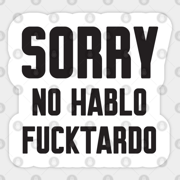 Sorry no hablo fucktardo Sticker by Work Memes